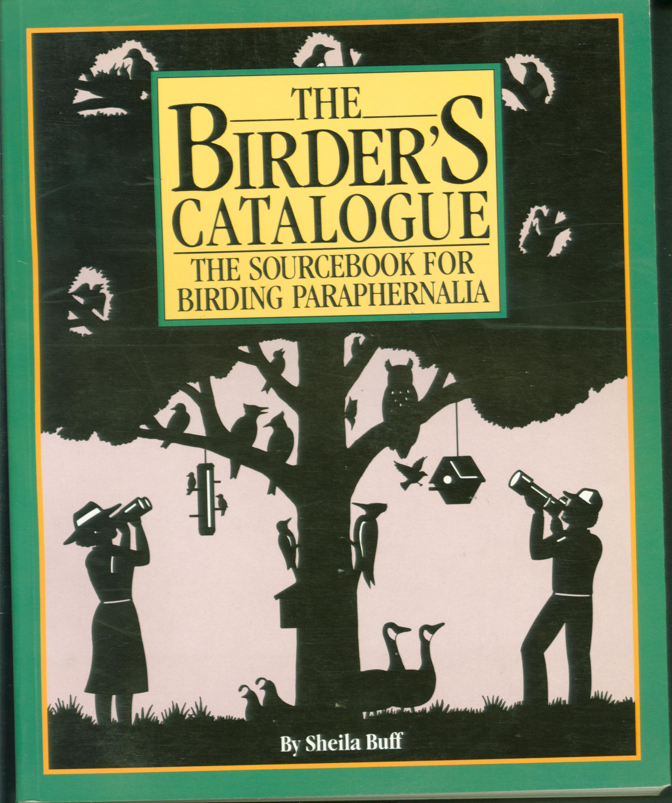 THE BIRDER'S CATALOGUE: the sourcebook for birding paraphernalia.
